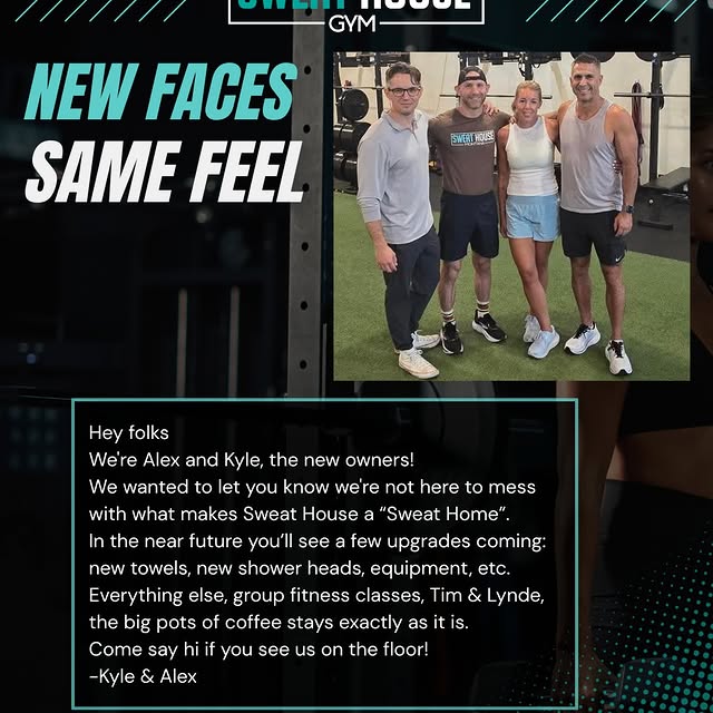 Hey Sweat House We're Alex and Kyle, the new owners! We wanted to let you know we're not here to mess with what makes...